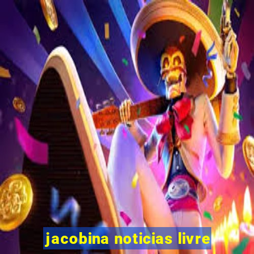 jacobina noticias livre